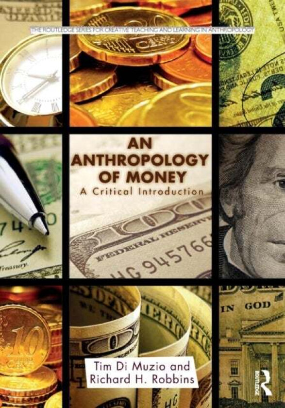 An Anthropology of Money av Tim (University of Wollongong Australia) Di Muzio, Richard Robbins