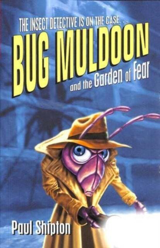 Bug Muldoon and the Garden of Fear av Paul Shipton