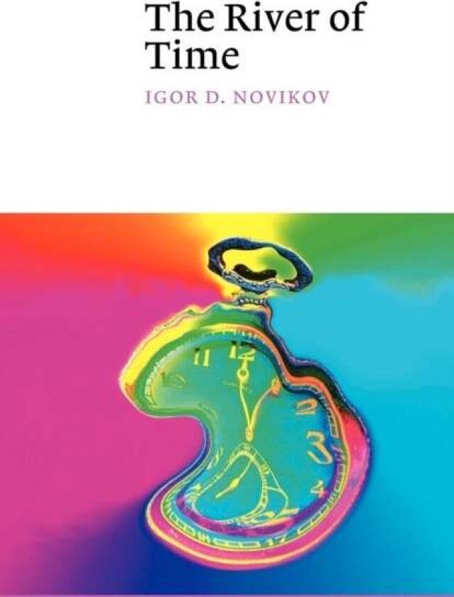 The River of Time av Igor D. (University of Copenhagen) Novikov