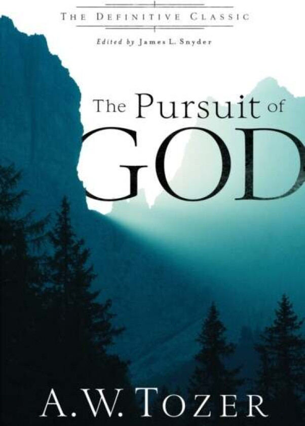 The Pursuit of God av A.w. Tozer, James L. Snyder