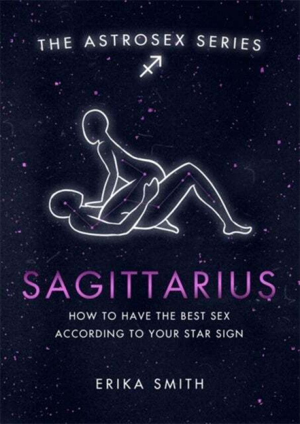 Astrosex: Sagittarius av Erika W. Smith