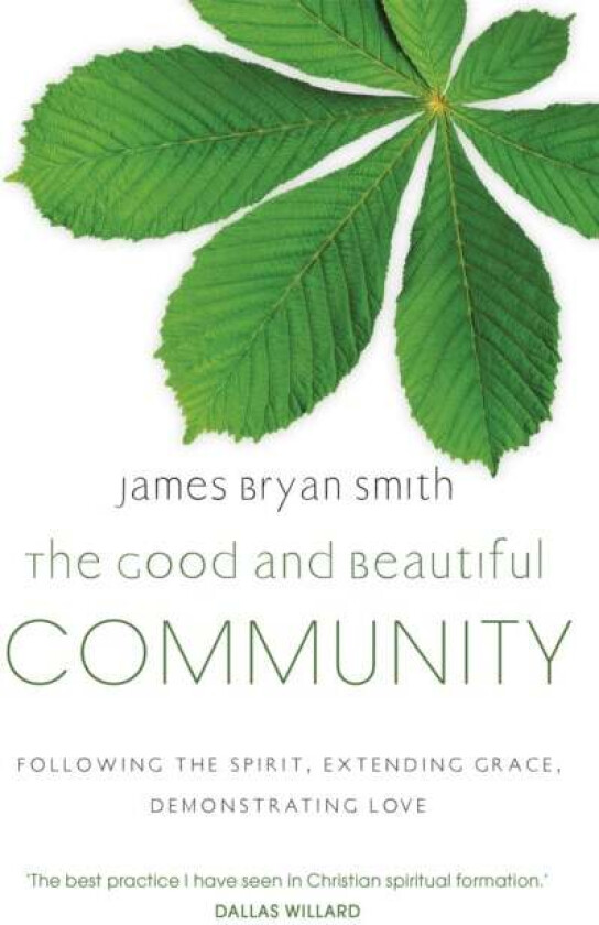 The Good and Beautiful Community av James Bryan Smith