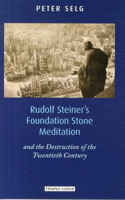 Rudolf Steiner's Foundation Stone Meditation av Peter Selg