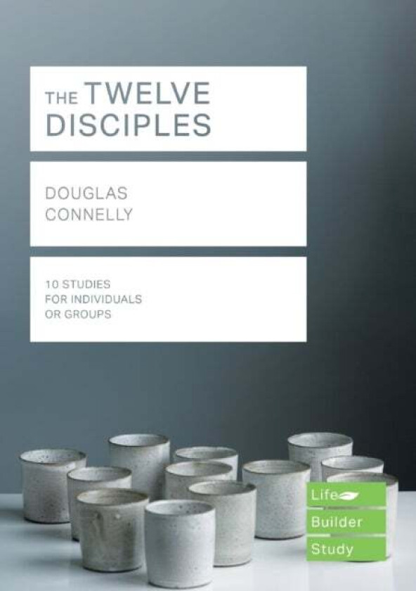 The Twelve Disciples (Lifebuilder Study Guides) av Douglas Connelly