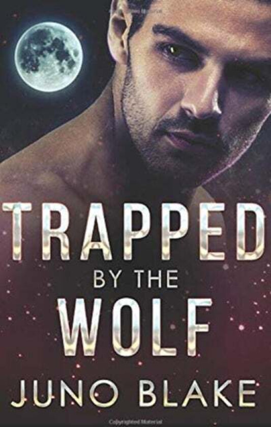 Trapped by the Wolf av Juno Blake