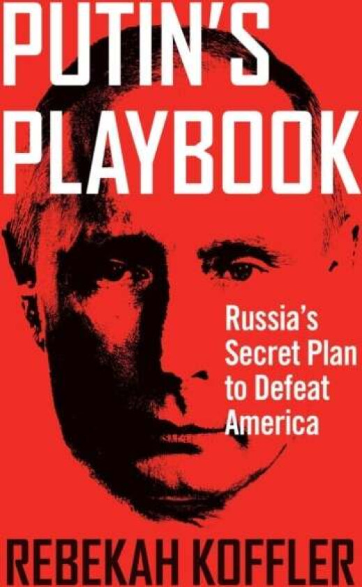 Putin's Playbook av Rebekah Koffler
