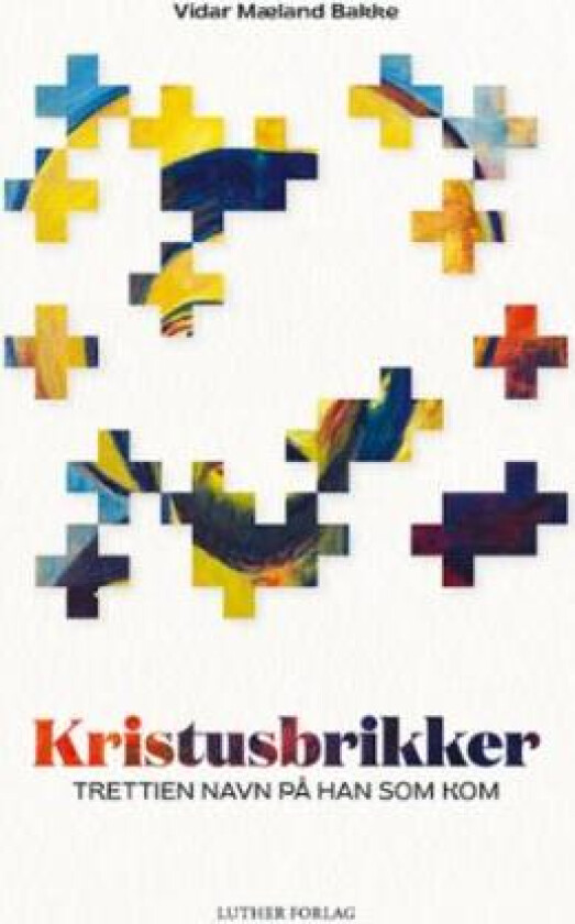 Kristusbrikker av Vidar Mæland Bakke