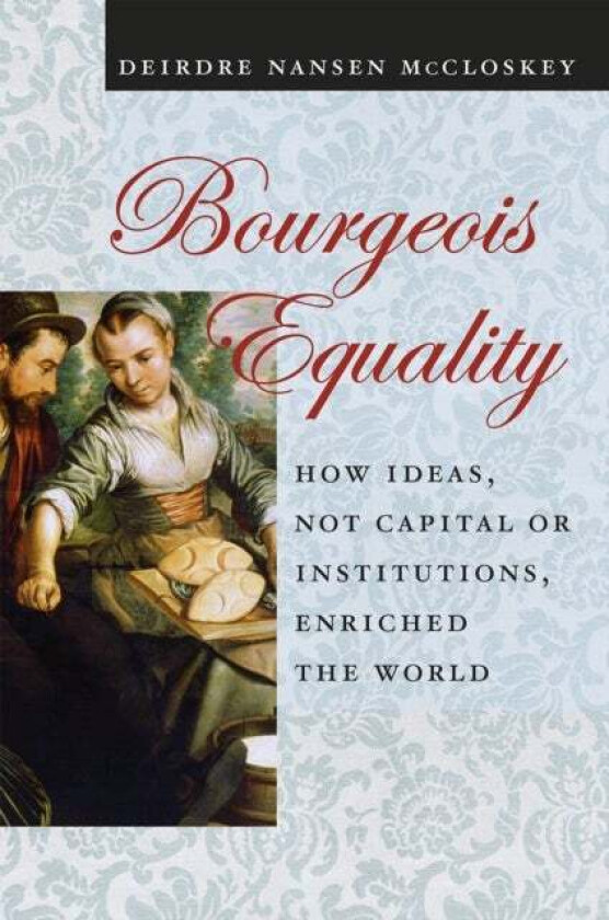 Bourgeois Equality av Deirdre N. McCloskey