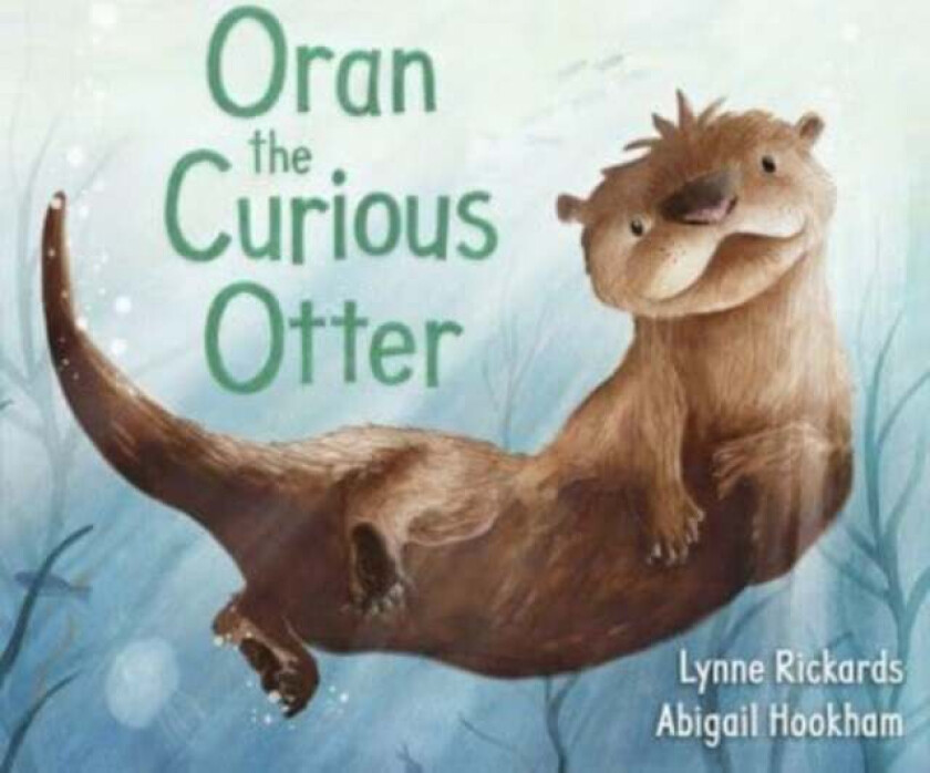 Oran the Curious Otter er av Lynne Rickards