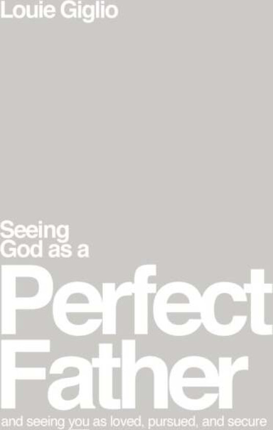 Seeing God as a Perfect Father av Louie Giglio