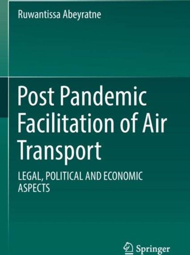 Post Pandemic Facilitation of Air Transport av Ruwantissa Abeyratne