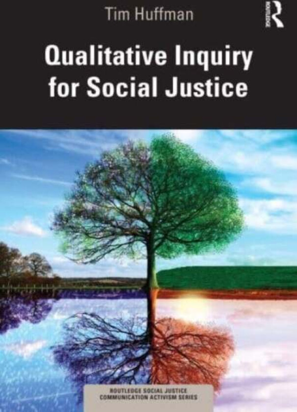 Qualitative Inquiry for Social Justice av Tim (Saint Louis University USA) Huffman