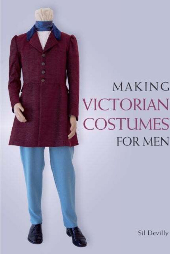 Making Victorian Costumes for Men av Sil Devilly