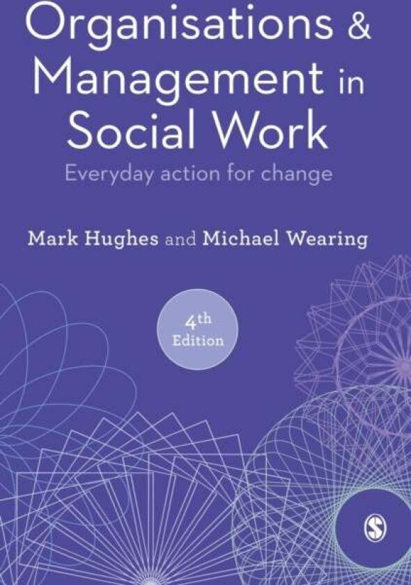 Organisations and Management in Social Work av Mark Hughes, Michael Wearing