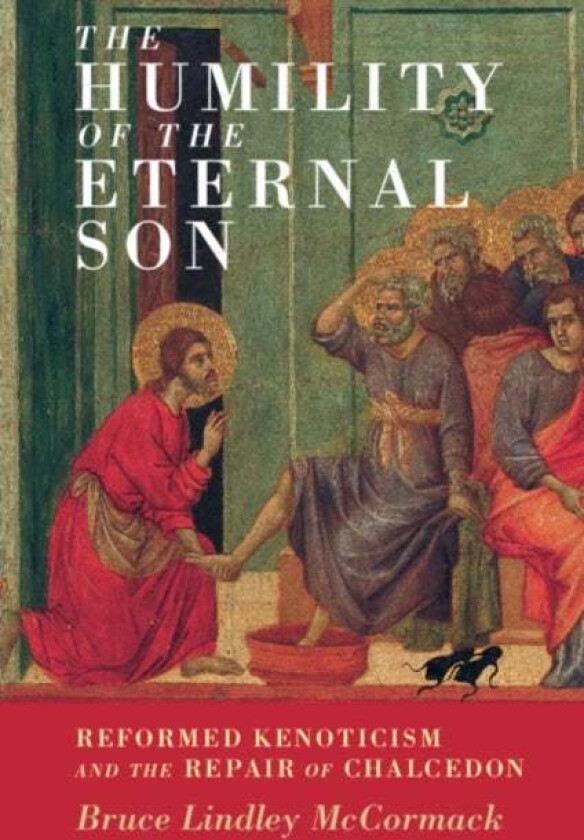 The Humility of the Eternal Son av Bruce Lindley (Princeton Theological Seminary New Jersey) McCormack