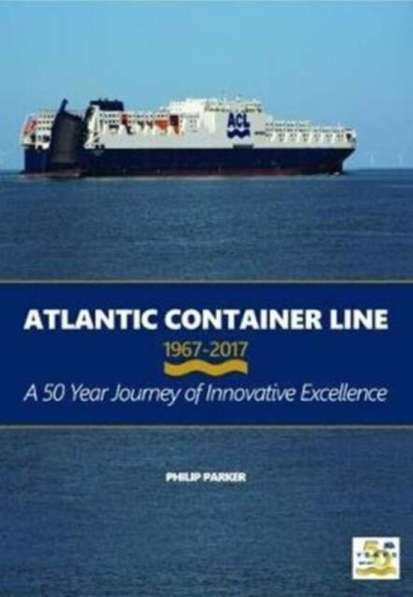 Atlantic Container Line 1967-2017 av Philip Parker