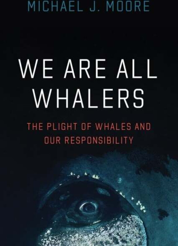 We Are All Whalers av Michael J Moore