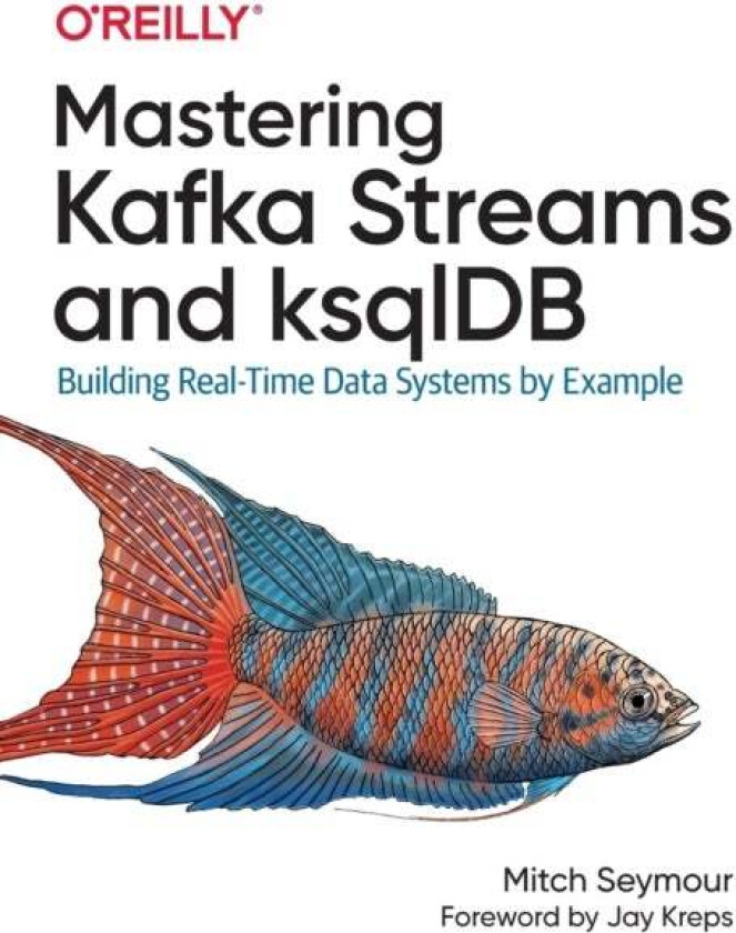 Mastering Kafka Streams and ksqlDB av Mitch Seymour
