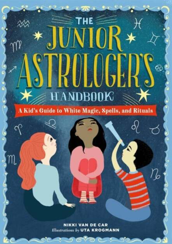 The Junior Astrologer's Handbook av Nikki Van De Car