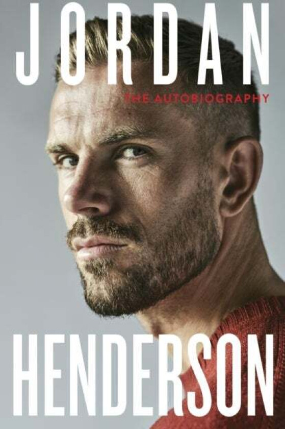 Jordan Henderson: The Autobiography av Jordan Henderson