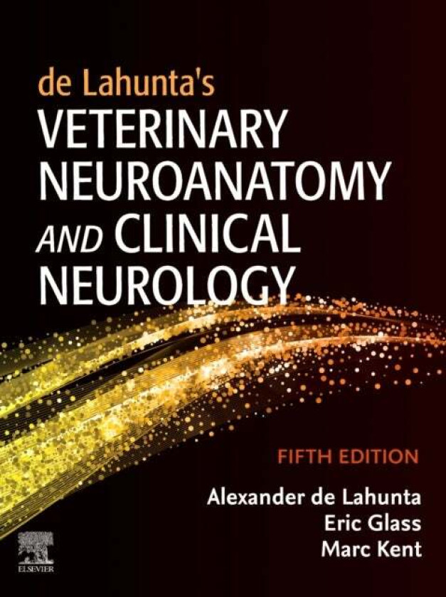 de Lahunta's Veterinary Neuroanatomy and Clinical Neurology av Alexander de Lahunta, Eric N. (Section Head<br>Red Bank Veterinary Hospital