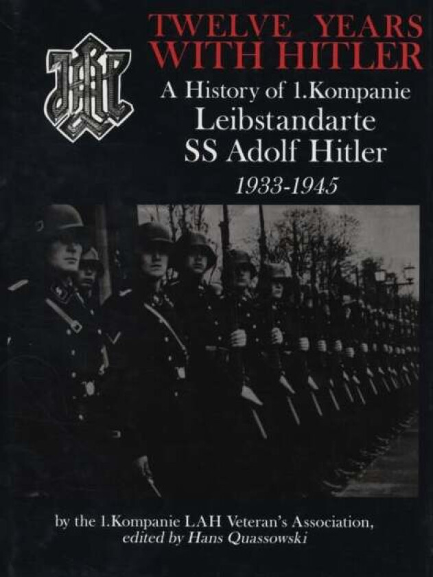 Twelve Years with Hitler av by the 1.Kompanie LAH Veteran's Association