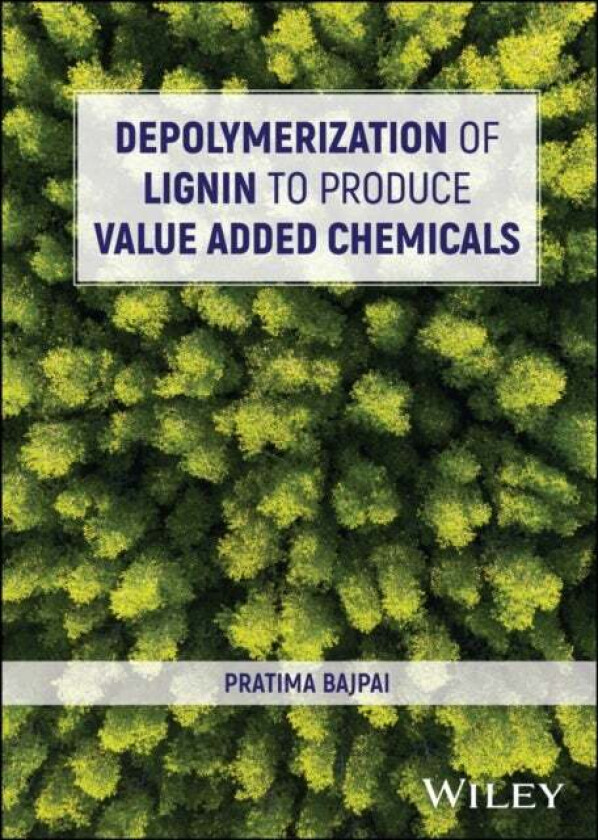Depolymerization of Lignin to Produce Value Added Chemicals av Pratima (Thapar Centre for Industrial Research & Development India) Bajpai
