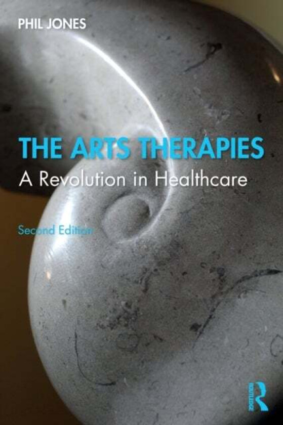 The Arts Therapies av Phil (Institute of Education UK) Jones