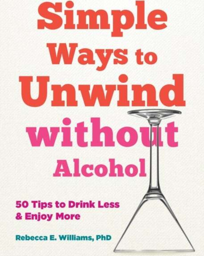 Simple Ways to Unwind without Alcohol av Aveen Banich, Rebecca E Williams