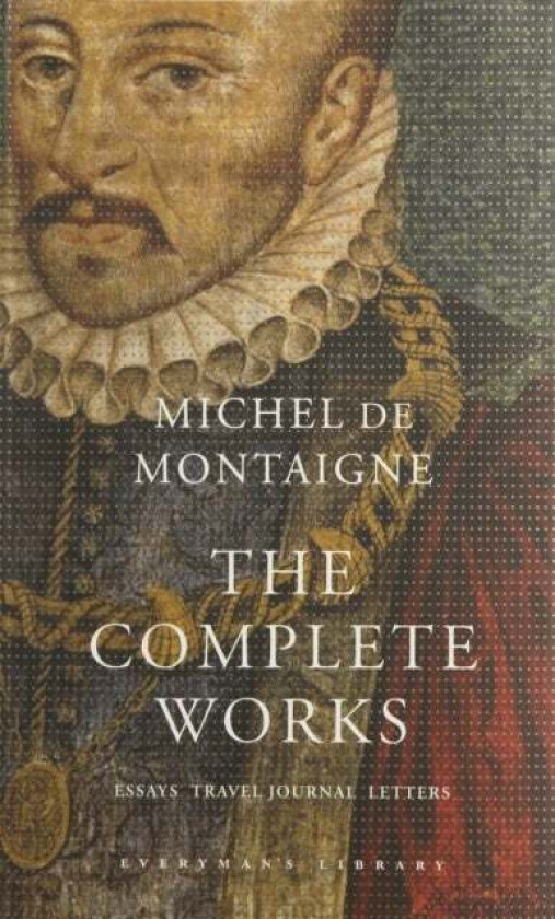 The Complete Works av Michel de Montaigne