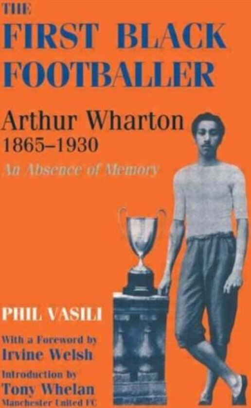 The First Black Footballer av Phil Vasili
