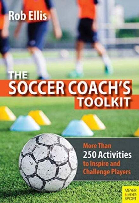 The Soccer Coach's Toolkit av Rob Ellis
