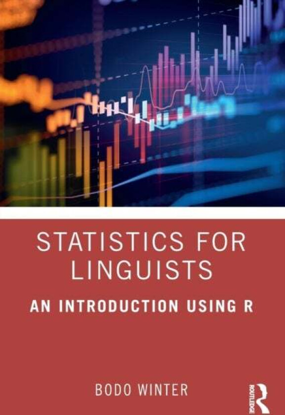 Statistics for Linguists: An Introduction Using R av Bodo Winter