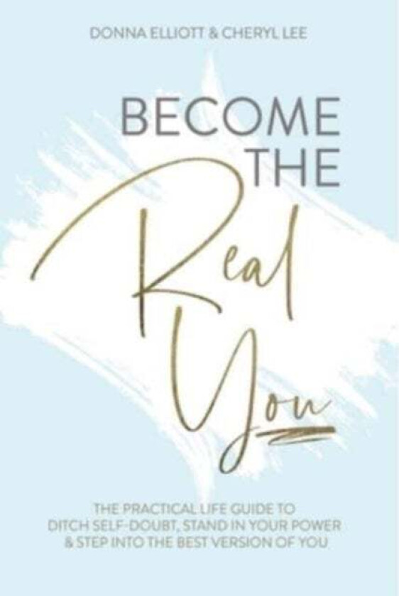 Become the Real You av Donna Elliott, Cheryl Lee