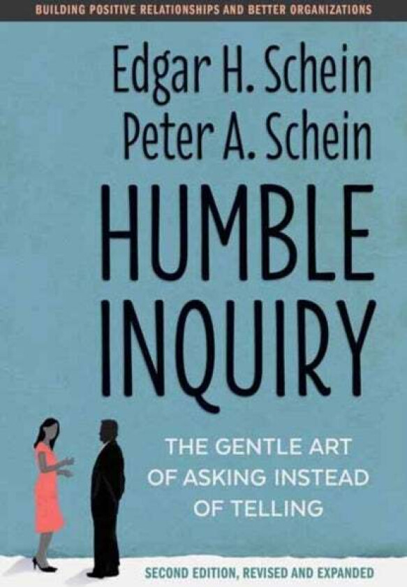 Humble Inquiry av Edgar H. Schein, Peter A. Schein