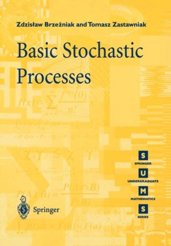 Basic Stochastic Processes av Zdzislaw Brzezniak, Tomasz Zastawniak