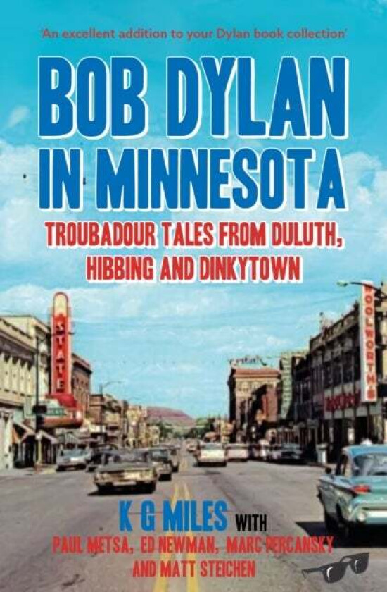 Bob Dylan in Minnesota av K G Miles, Paul Metsa, Ed Newman, Marc Percansky, Matt Matt Steichen