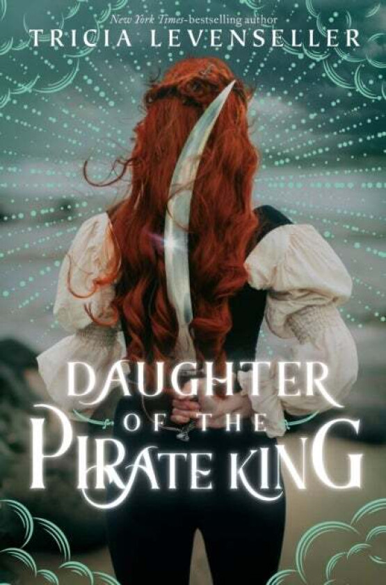 Daughter of the Pirate King av Tricia Levenseller