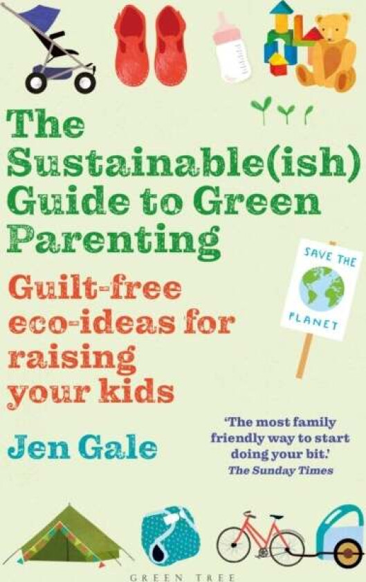 The Sustainable(ish) Guide to Green Parenting av Jen Gale