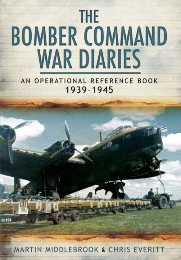 Bomber Command War Diaries: An Operational Reference Book 1939-1945 av Martin Middlebrook, Chris Everitt