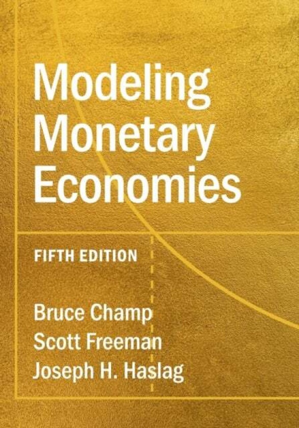 Modeling Monetary Economies av Bruce Champ, Scott Freeman, Joseph H. (University of Missouri Columbia) Haslag