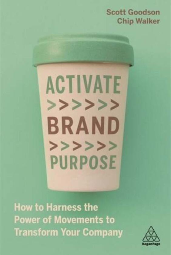 Activate Brand Purpose av Scott Goodson, Chip Walker