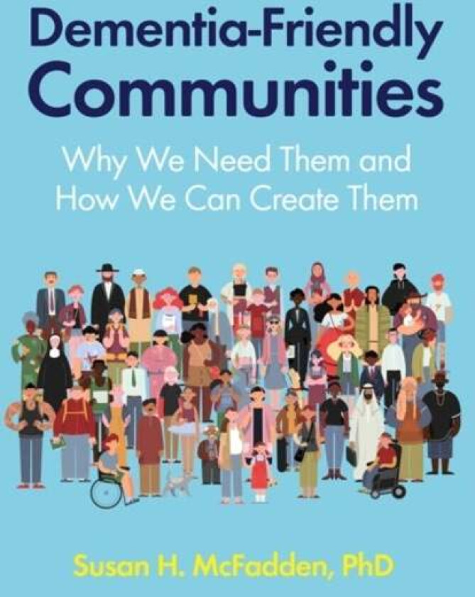 Dementia-Friendly Communities av Susan McFadden