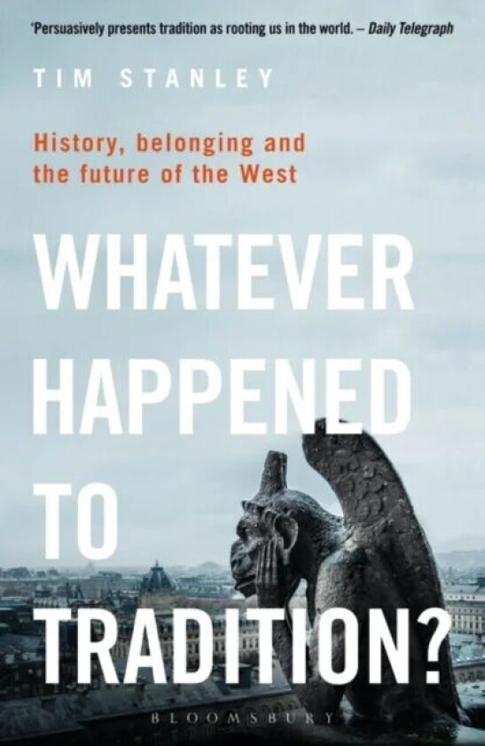 Whatever Happened to Tradition? av Tim Stanley