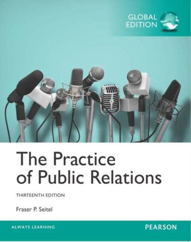 Practice of Public Relations, The, Global Edition av Fraser Seitel