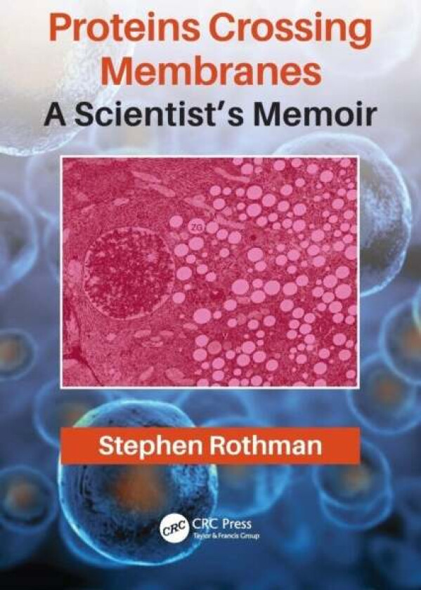 Proteins Crossing Membranes av Stephen Rothman