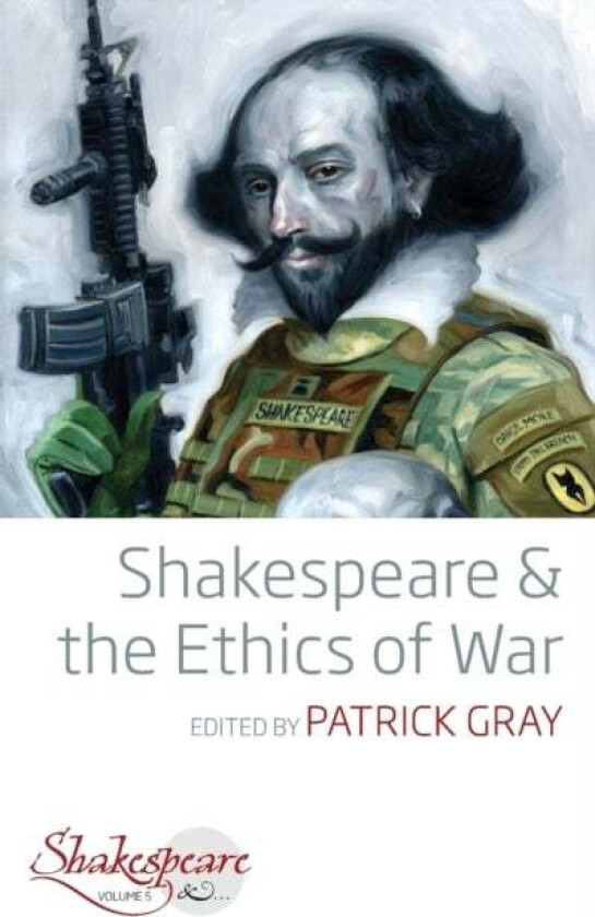 Shakespeare and the Ethics of War