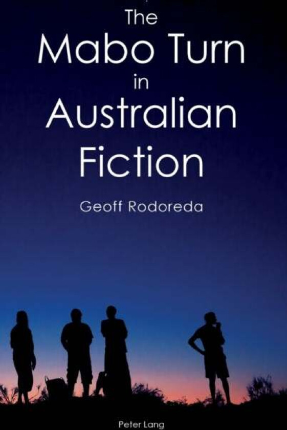 The Mabo Turn in Australian Fiction av Geoff Rodoreda