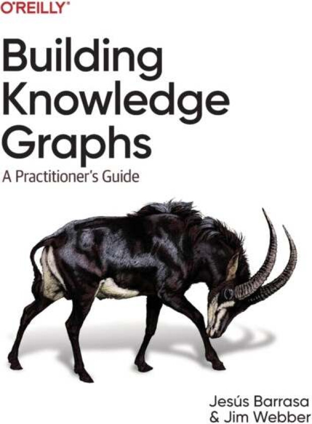 Building Knowledge Graphs av Jesus Barrasa, Jim Webber
