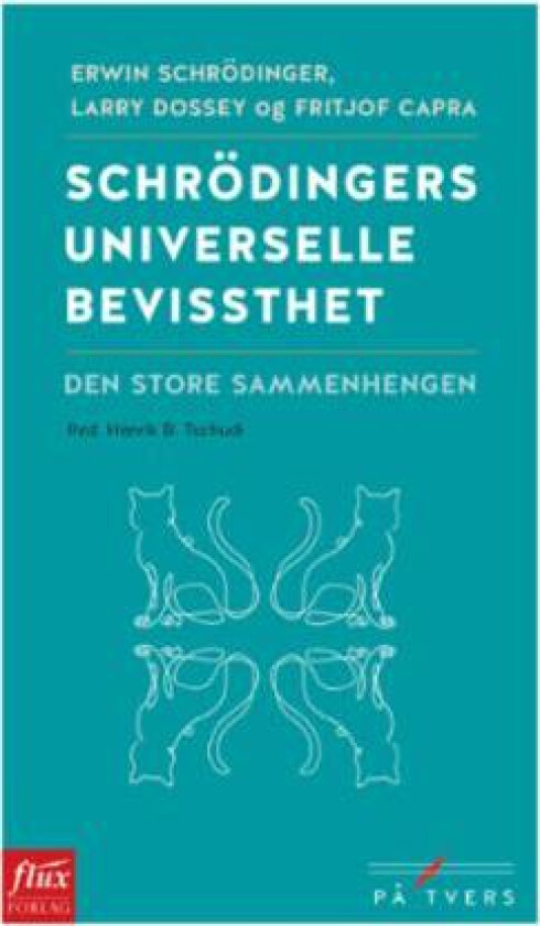 Schrödingers universelle bevissthet av Fritjof Capra, Larry Dossey, Erwin Schrodinger